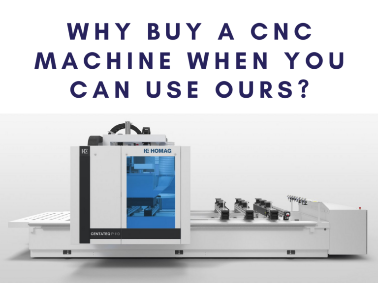 Picture of a Homag CNC machine, with title 'Why buy a CNC Machine when you can use ours? '